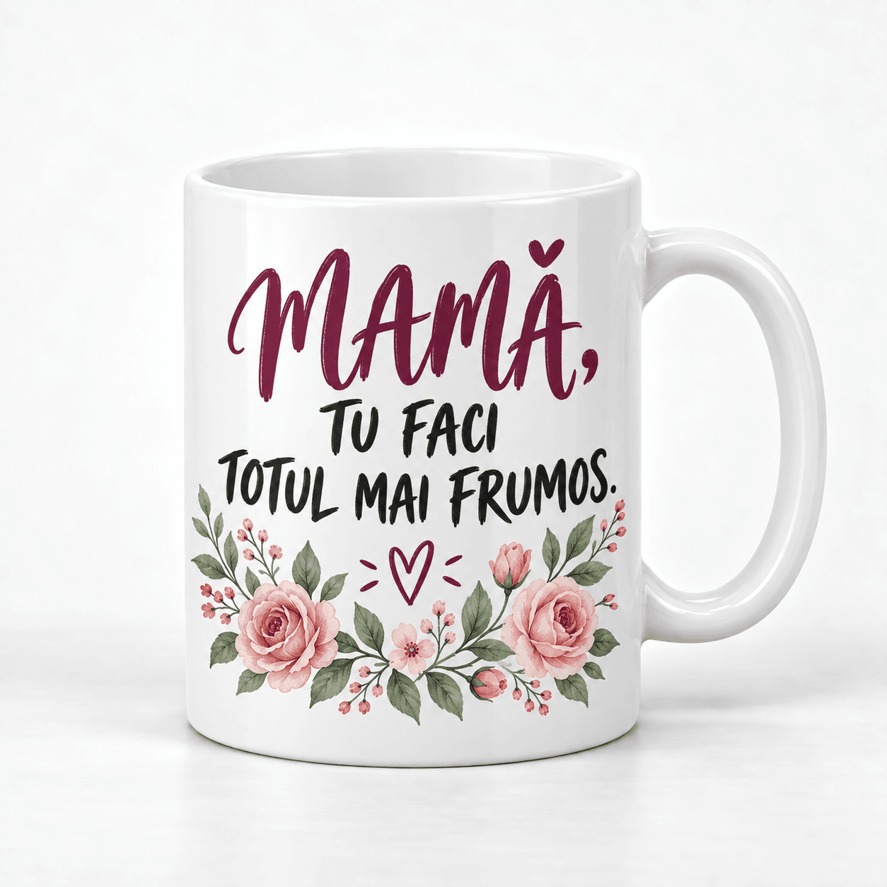 Cană Mamă – Tu Faci Totul Mai Frumos